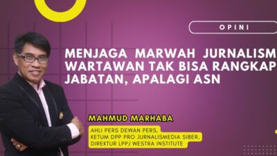 Menjaga Marwah Jurnalisme: Wartawan Tak Bisa Rangkap Jabatan, Apalagi ASN 